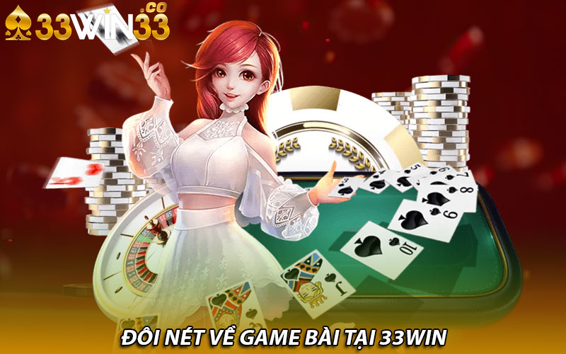 Đôi nét về game bài tại 33Win