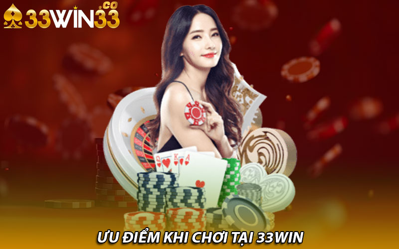 Ưu điểm khi chơi tại 33Win