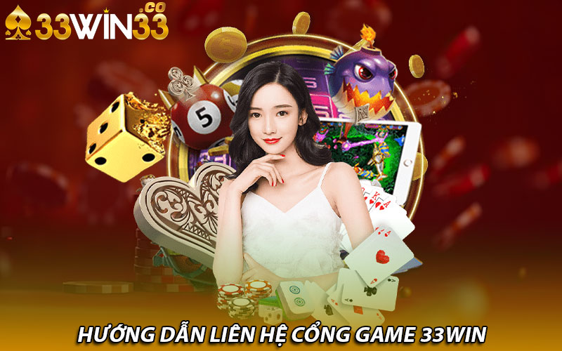 Hướng dẫn liên hệ cổng game 33Win