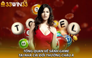 Tổng quan về sảnh game tại nhà cái đổi thưởng Châu Á