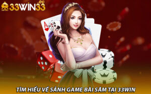 Tìm hiểu về sảnh game bài sâm tại 33win