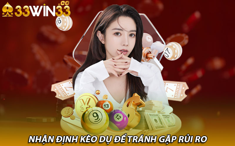 Nhận định kèo dụ để tránh gặp rủi ro