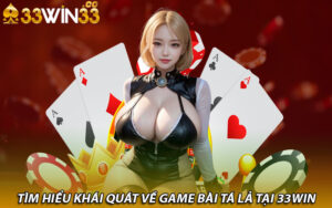 Tìm hiểu khái quát về game bài tá lả tại 33win