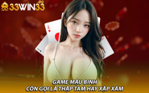 Game Mậu Binh còn gọi là Thập Tam hay Xập Xám