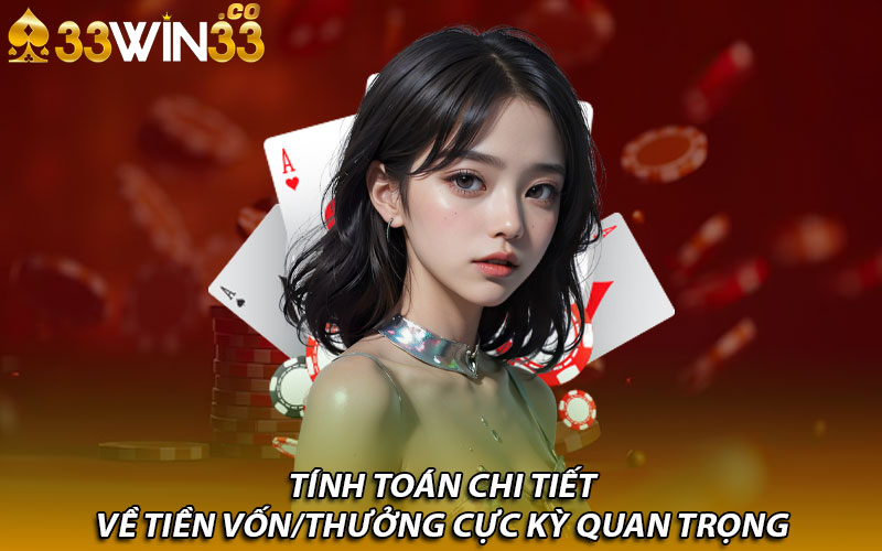 Tính toán chi tiết về tiền vốn/thưởng cực kỳ quan trọng