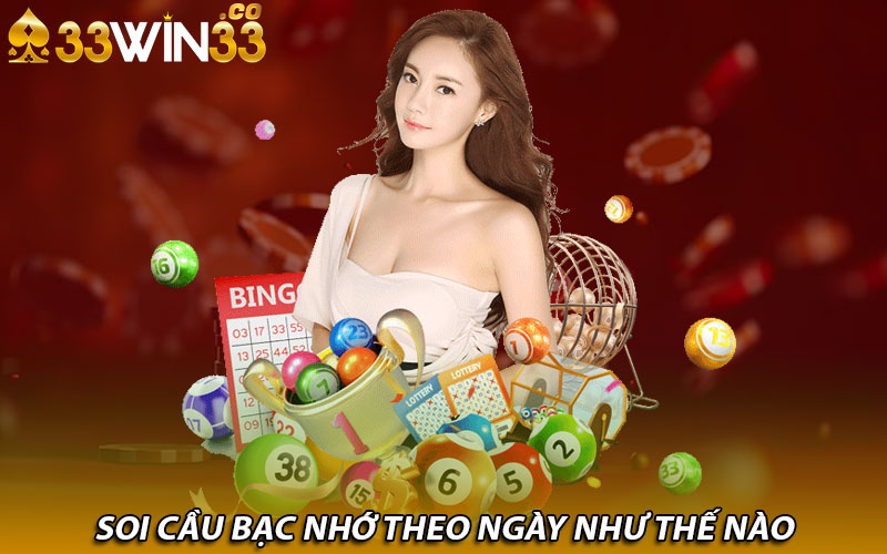 Soi cầu bạc nhớ theo ngày như thế nào