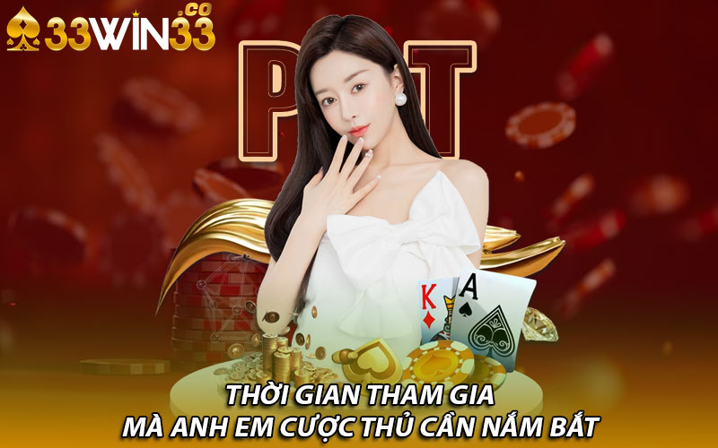 Thời gian tham gia mà anh em cược thủ cần nắm bắt