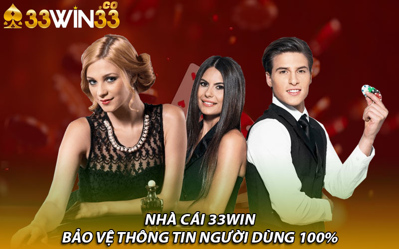 Nhà cái 33Win bảo vệ thông tin người dùng 100%