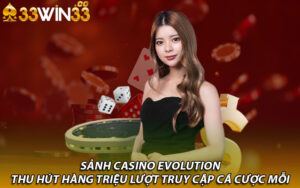 Sảnh Casino Evolution thu hút hàng triệu lượt truy cập cá cược mỗi ngày