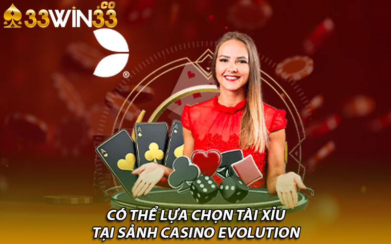 Có thể lựa chọn tài xỉu tại sảnh Casino Evolution