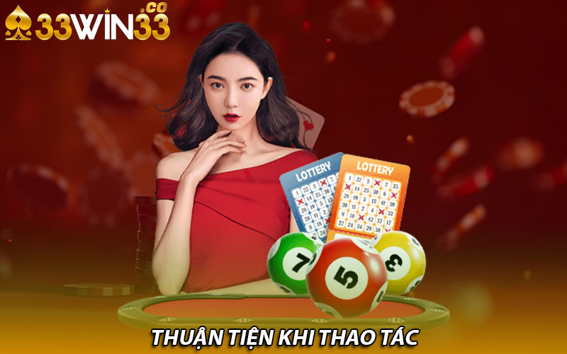 Thuận tiện khi thao tác 