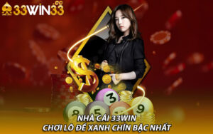 Nhà cái 33Win - chơi lô đề xanh chín bậc nhất