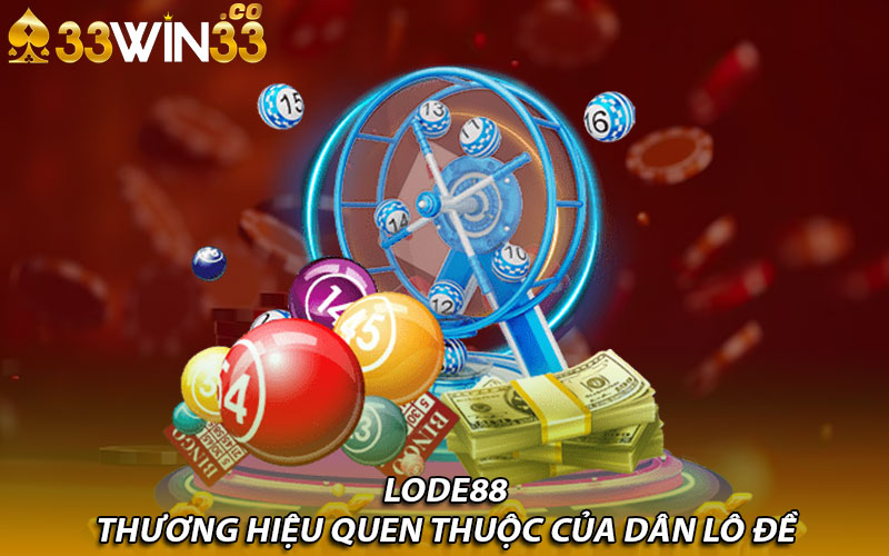 Lode88 - thương hiệu quen thuộc của dân lô đề