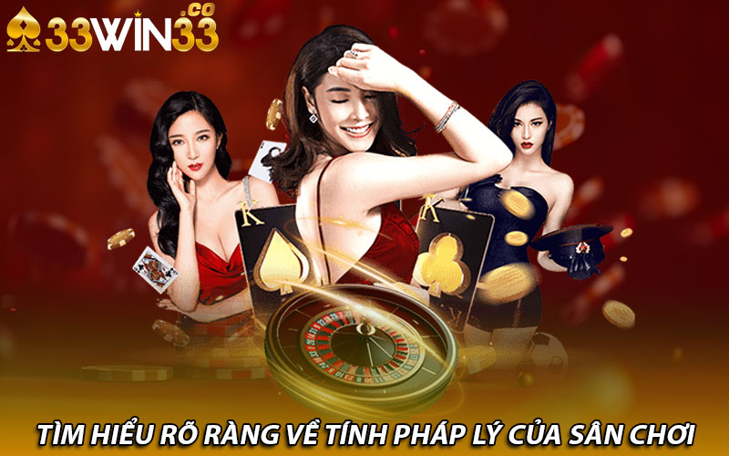 Tìm hiểu rõ ràng về tính pháp lý của sân chơi