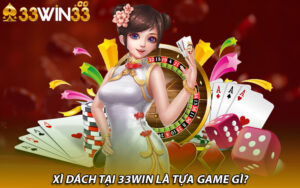 Xì dách tại 33win là tựa game gì?